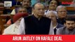 Rafale Deal: Jaitley Hits Back At Rahul Gandhi, Rejects Congress' Demand For JPC Probe