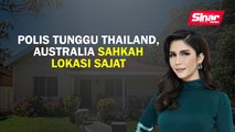 Polis tunggu Thailand, Australia sahkan lokasi Sajat