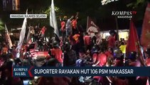 Suporter Rayakan HUT 106 PSM Makassar