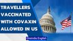 USA to allow travelers vaccinated with Covaxin from November 8 | Oneindia News