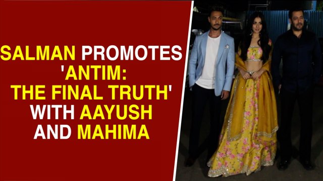 Salman Khan promotes 'Antim: The Final Truth' with Aayush Sharma and Mahima Makwana