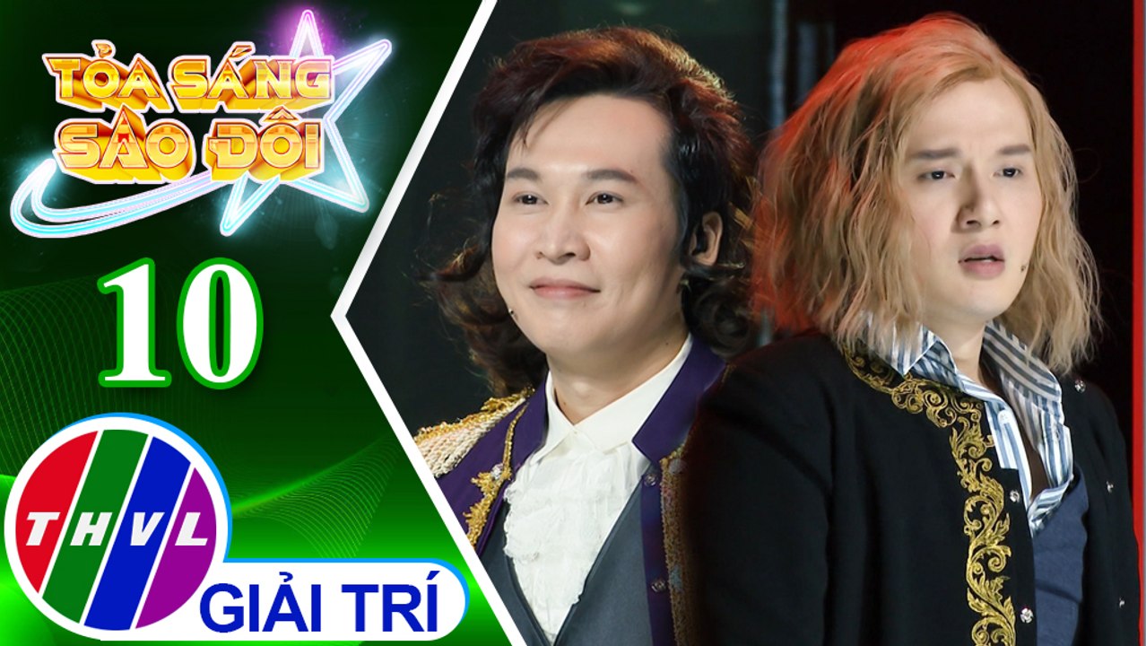 Tỏa sáng sao đôi - Tập 10: Cự tuyệt - Trần Vũ, Khắc Minh