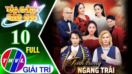Tỏa sáng sao đôi - Tập 10 FULL: Tình trong trái ngang