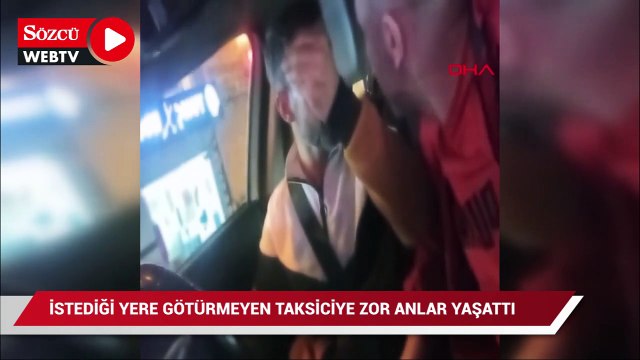 İstediği yere götürmeyen taksiciye zor anlar yaşattı