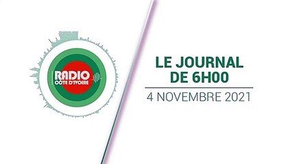 Journal 06h00 du 04 Novembre 2021 [Radio Côte d'Ivoire]