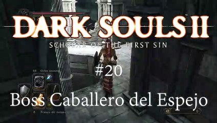 Dark Souls 2 - #20 - Boss Caballero del Espejo - canalrol 2021
