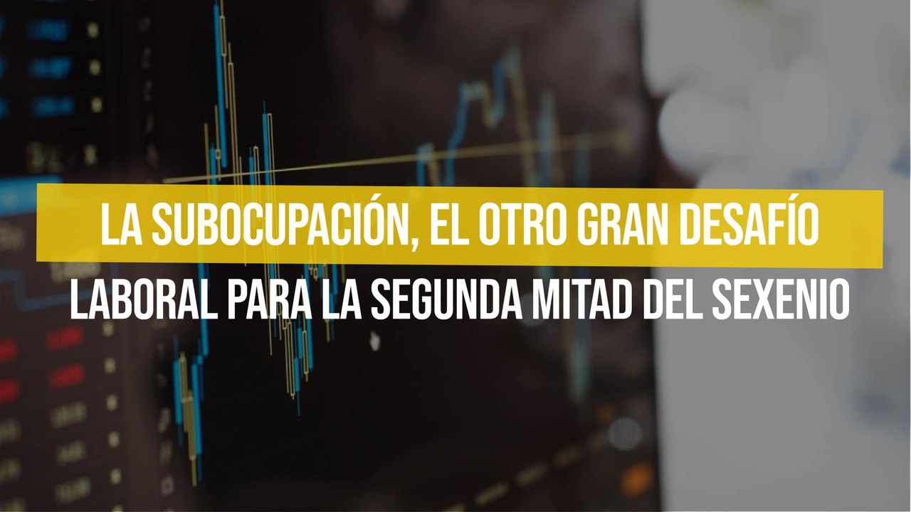 La subocupación, el otro gran desafío laboral para la segunda mitad del sexenio