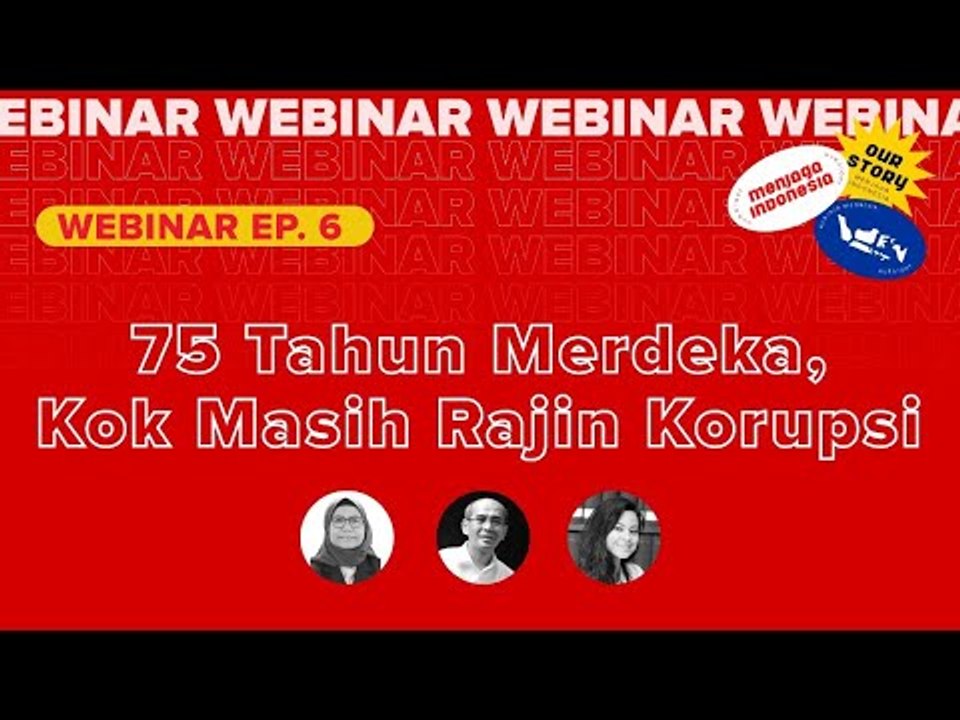 Webinar IDN Times #MenjagaIndonesia Episode "75 Tahun Merdeka, Kok Masih Rajin Korupsi"