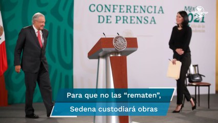 Obras insignias quedarán bajo control de Sedena para que no se privaticen: AMLO