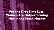 For the First Time Ever, Women Are Outperforming Men in the Stock Market
