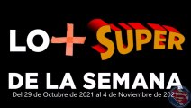 Lo   Super de la Semana - Del 29 de Octubre de 2021 al 4 de Noviembre de 2021