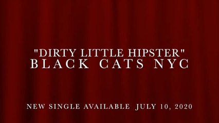 Black Cats NYC - "Dirty Little Hipster" Single Promo 2020