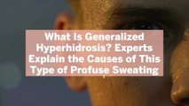 What Is Generalized Hyperhidrosis? Experts Explain the Causes of This Type of Profuse Swea