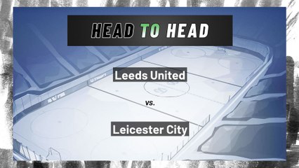 Leeds United vs Leicester City: Both Teams To Score