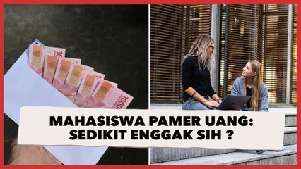 Mahasiswa Semester Satu Pamer Uang Bulanan Rp 49 Juta: Sedikit Enggak Sih?