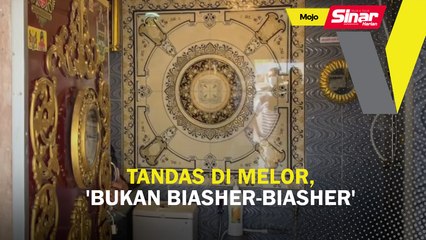 Tandas di Melor, 'bukan biasher-biasher'