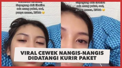 Viral Cewek Nangis-nangis Didatangi Kurir Paket, Publik: Kebiasaan Emak yang Bikin Malu