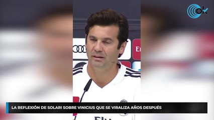 La reflexión de Solari sobre Vinicius que se viraliza años después