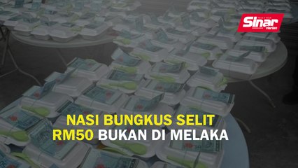 Nasi bungkus 'selit' RM50 bukan di Melaka