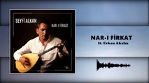 Seyfi Alkan - Nar-ı Firkat ft. Erkan Akalın (Official Audio)