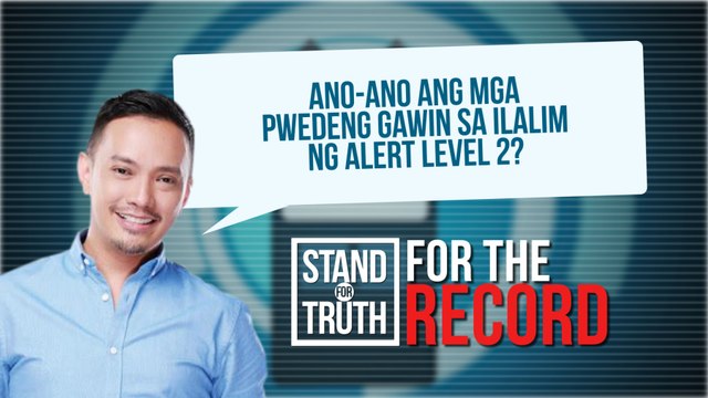 Ano-ano ang mga pwedeng gawin sa ilalim ng Alert level 2? | Stand for Truth
