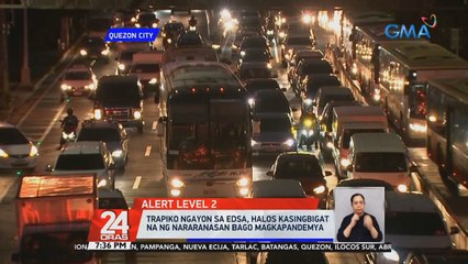 Trapiko ngayon sa EDSA, halos kasing bigat na kumpara noong bago magkapandemya | 24 Oras