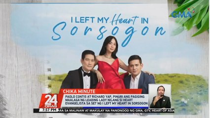 Paolo Contis at Richard Yap, pinuri ang pagiging maalaga ng leading lady nilang si Heart Evangelista sa set ng "I Left My Heart in Sorsogon" | 24 Oras
