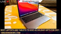 Best laptops and tablets to give as holiday gifts for 2021 - 1BREAKINGNEWS.COM