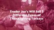 Trader Joe's Will Sell 3 Different Types of Thanksgiving Turkeys