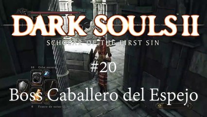 Dark Souls 2 - #20. Boss Caballero del Espejo - canalrol 2021