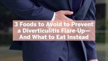 3 Foods to Avoid to Prevent a Diverticulitis Flare-Up—And What to Eat Instead