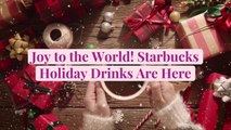 Joy to the World! Starbucks Holiday Drinks Are Here