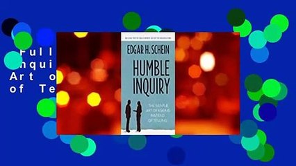 Full Version  Humble Inquiry: The Gentle Art of Asking Instead of Telling  Review