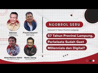 57 Tahun Provinsi Lampung, Pariwisata Sudah Gaet Millennials dan Digital?