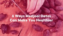 6 Ways Medjool Dates Can Make You Healthier