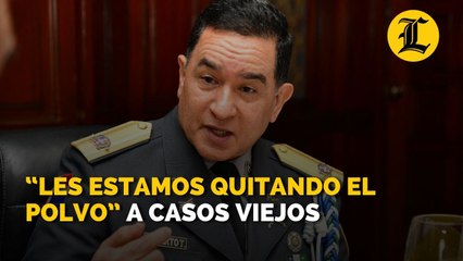 “Les estamos quitando el polvo” a casos viejos, dice director de la Policía