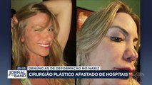 Um renomado cirurgião foi afastado de três dos principais hospitais de São Paulo. Mais de 30 pacientes denunciaram que ficaram com o nariz deformado após fazerem plástica com o médico.