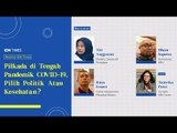 Pilkada di tengah pandemik COVID-19, pilih politik atau kesehatan?⁣⁣