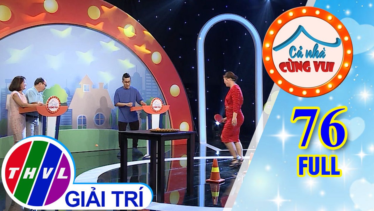 Cả Nhà Cùng Vui - Tập 76 FULL