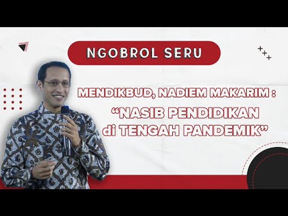 Eksklusif! Ngobrol Seru Bersama Mendikbud, Nadiem Makarim: "Nasib Pendidikan di Tengah Pandemik"