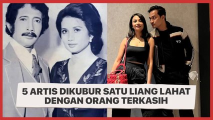 5 Artis Dikubur Satu Liang Lahat dengan Orang Terkasih