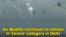 Air quality continues to remain in ‘severe’ category in Delhi