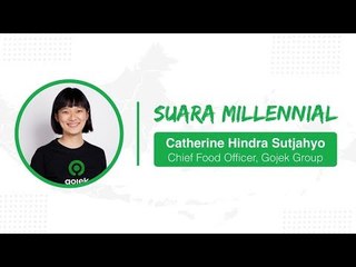 Suara Millennial Bersama Chief Food Officer, Gojek Group - Catherine Hindra Sutjahyo
