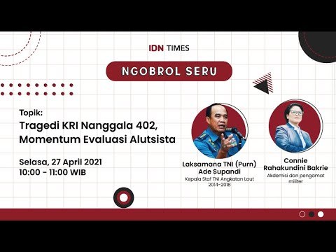 Ngobrol Seru by IDN Times Tragedi Nanggala 402, Momentum Evaluasi Alutsista