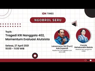 Ngobrol Seru by IDN Times "Tragedi Nanggala 402, Momentum Evaluasi Alutsista"