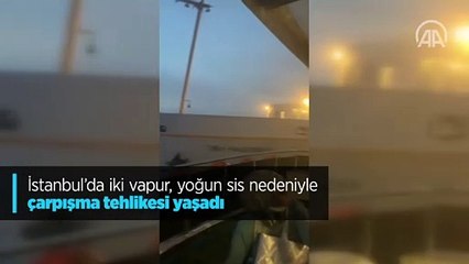 İstanbul'da iki vapur, yoğun sis nedeniyle çarpışma tehlikesi yaşadı