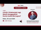 Ngobrol Seru: COVID-19 Melonjak Lagi, Masih Sanggupkah Dunia Usaha Bernapas?