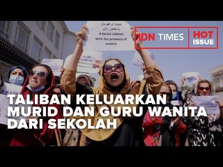 TALIBAN KELUARKAN MURID DAN GURU WANITA DARI SEKOLAH