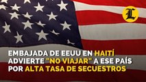 Embajada de Estados Unidos en Haití advierte 