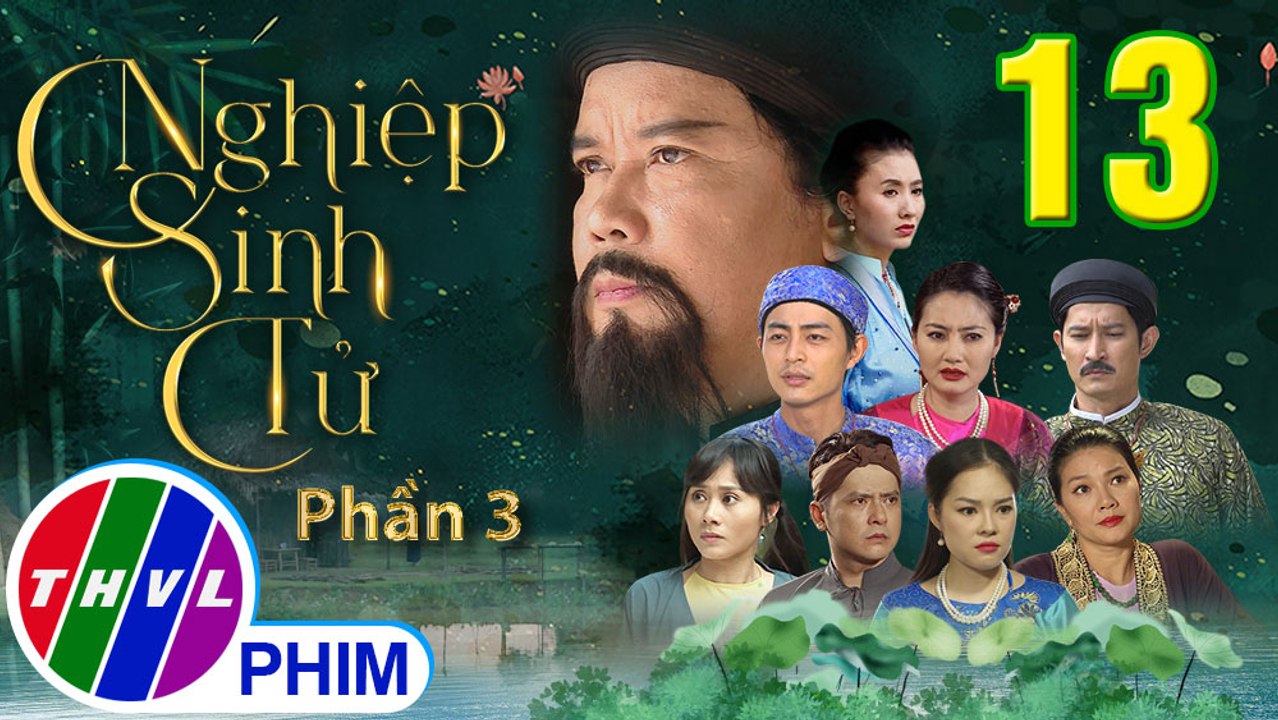 Nghiệp Sinh Tử - Phần 3 | Hoán Đổi Dung Nhan - Tập 13 | PHIM CỔ TRANG VIỆT NAM MỚI HAY NHẤT 2021